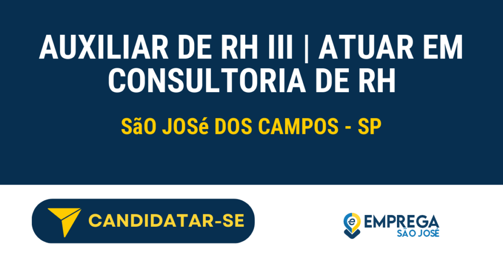 Vaga de Emprego AUXILIAR DE RH III | ATUAR EM CONSULTORIA DE RH - São José dos Campos - SP