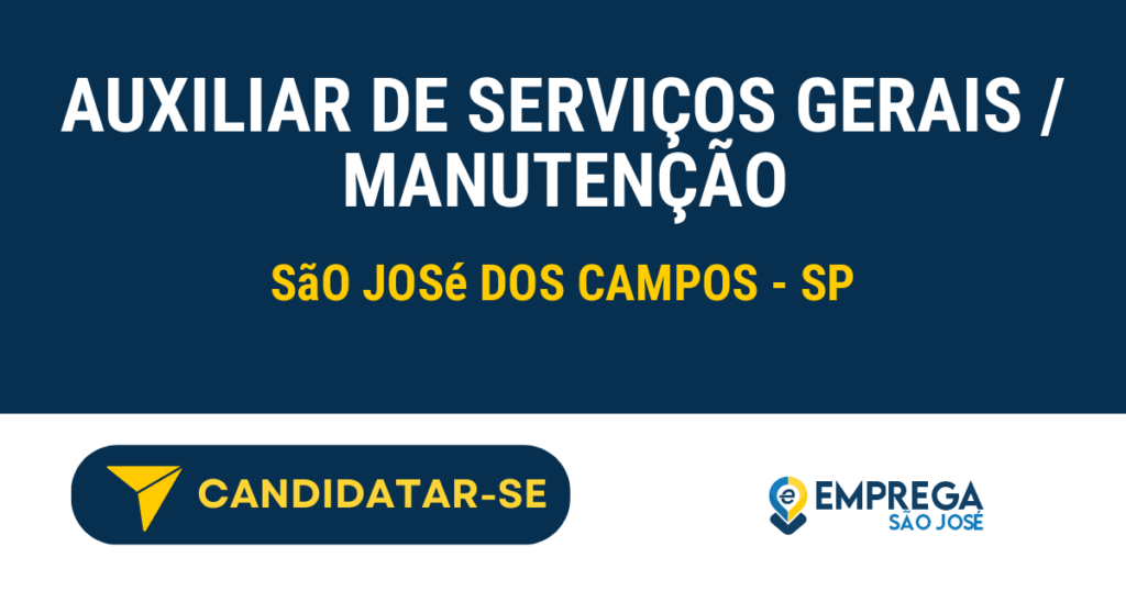 Vaga de Emprego AUXILIAR DE SERVIÇOS GERAIS / MANUTENÇÃO - São José dos Campos - SP