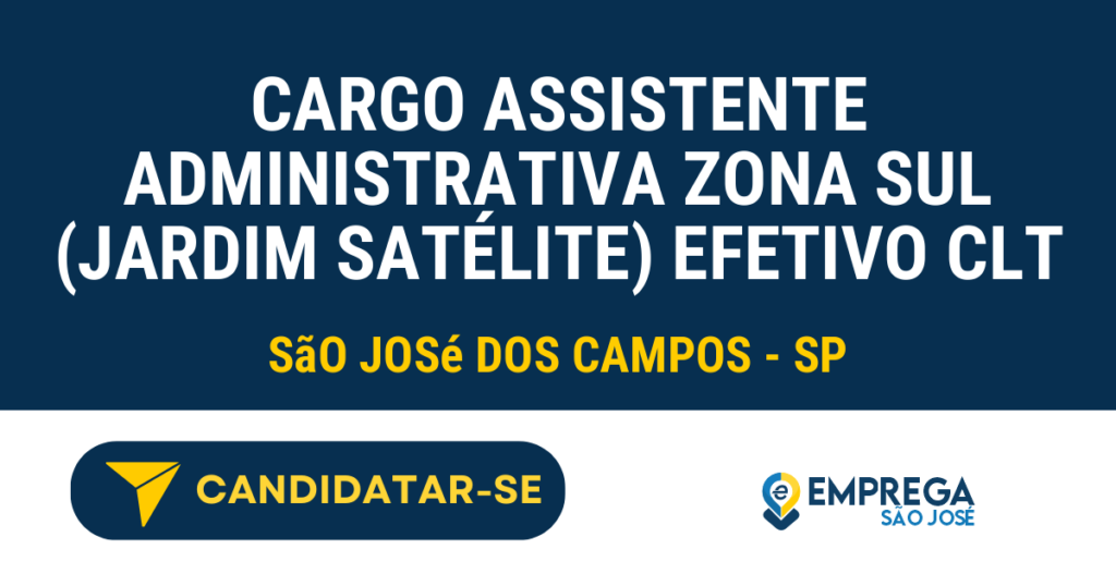 Cargo Assistente Administrativa zona sul (Jardim Satélite) efetivo CLT 1 Vaga de Emprego CARGO ASSISTENTE ADMINISTRATIVA ZONA SUL (JARDIM SATÉLITE) EFETIVO CLT - São José dos Campos - SP