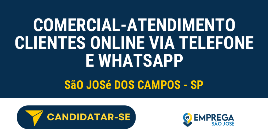 Vaga de Emprego COMERCIAL-ATENDIMENTO CLIENTES ONLINE VIA TELEFONE E WHATSAPP - São José dos Campos - SP