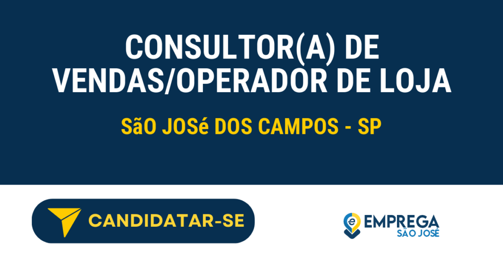 Vaga de Emprego CONSULTOR(A) DE VENDAS/OPERADOR DE LOJA - São José dos Campos - SP