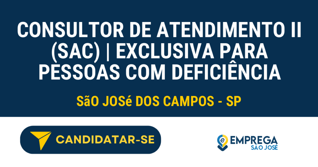Vaga de Emprego CONSULTOR DE ATENDIMENTO II (SAC) | EXCLUSIVA PARA PESSOAS COM DEFICIÊNCIA - São José dos Campos - SP