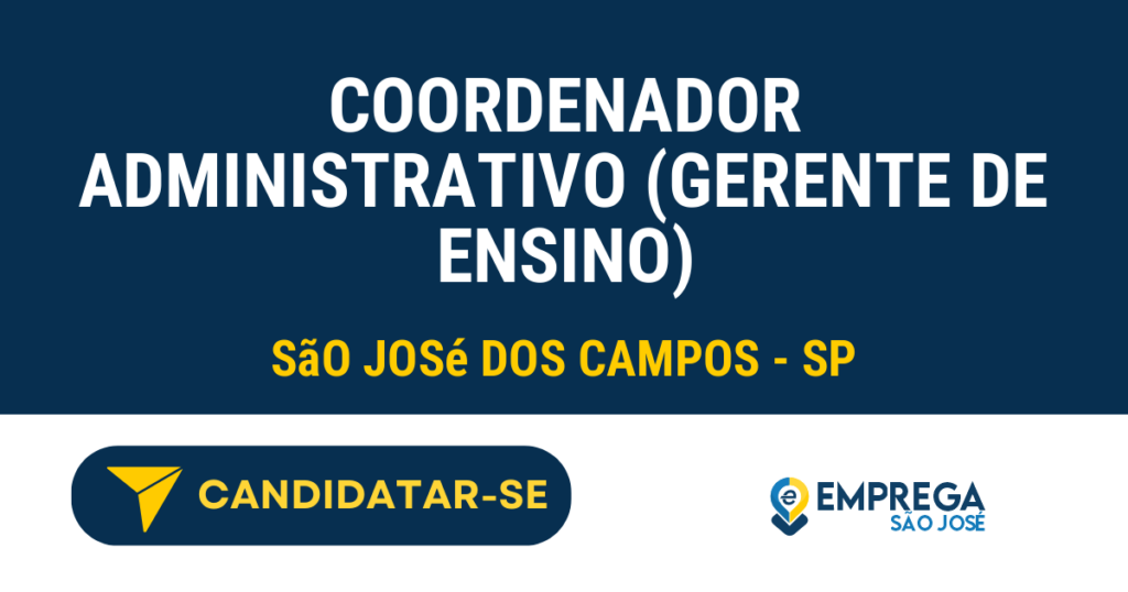 Coordenador Administrativo (Gerente de Ensino) 1 Vaga de Emprego COORDENADOR ADMINISTRATIVO (GERENTE DE ENSINO) - São José dos Campos - SP