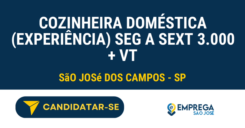 Vaga de Emprego COZINHEIRA DOMÉSTICA (EXPERIÊNCIA) SEG A SEXT 3.000 + VT - São José dos Campos - SP