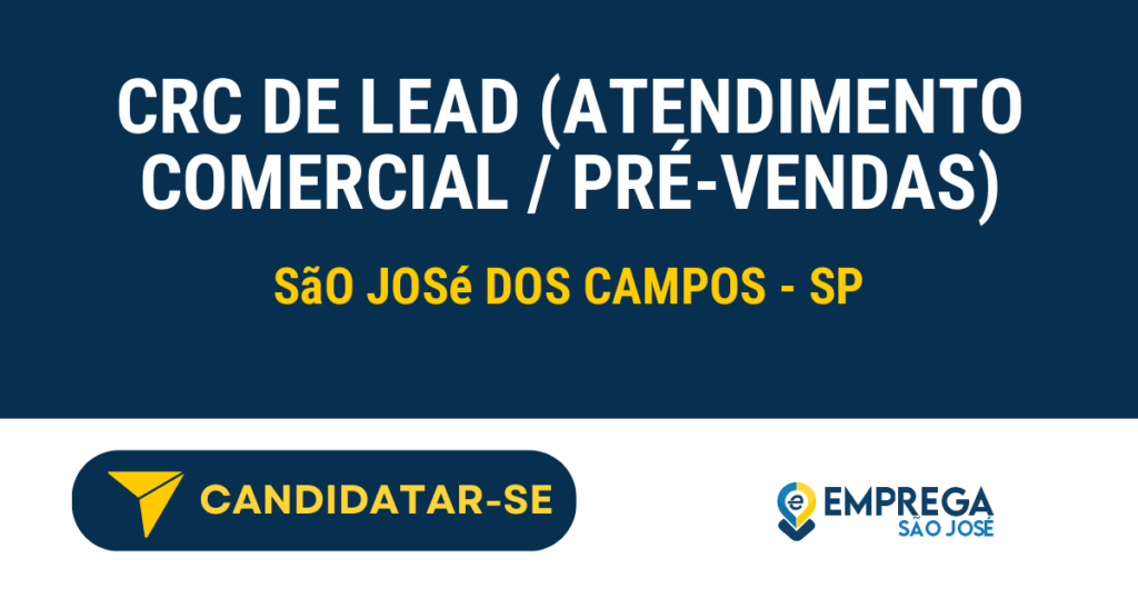 Vaga de Emprego CRC DE LEAD (ATENDIMENTO COMERCIAL / PRÉ-VENDAS) - São José dos Campos - SP