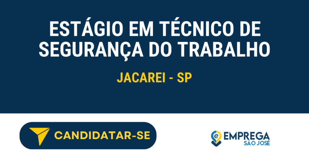 Vaga de Emprego ESTÁGIO EM TÉCNICO DE SEGURANÇA DO TRABALHO - Jacarei - SP