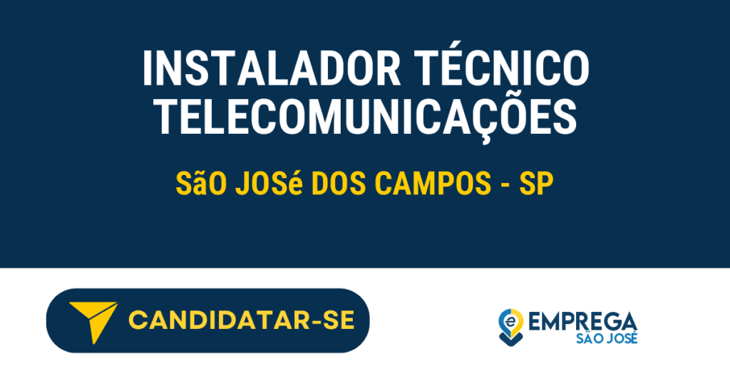 Vaga de Emprego INSTALADOR TÉCNICO TELECOMUNICAÇÕES - São José dos Campos - SP