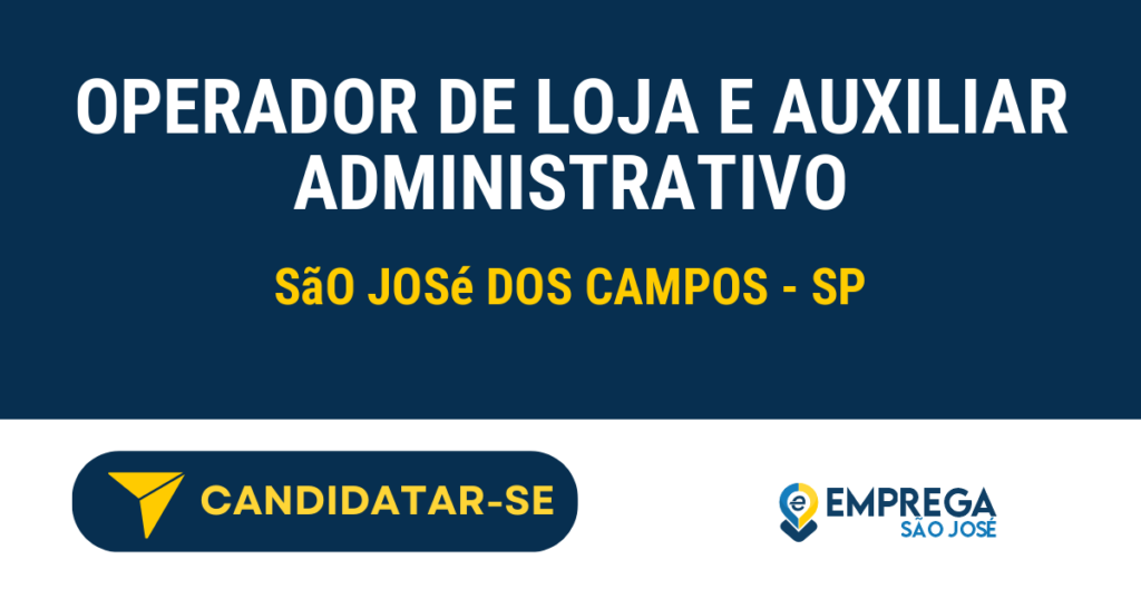 Vaga de Emprego OPERADOR DE LOJA E AUXILIAR ADMINISTRATIVO - São José dos Campos - SP