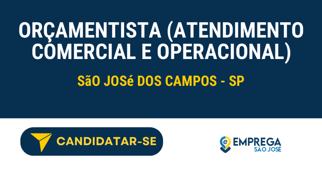 Orçamentista (Atendimento Comercial e Operacional) 1 Vaga de Emprego ORÇAMENTISTA (ATENDIMENTO COMERCIAL E OPERACIONAL) - São José dos Campos - SP