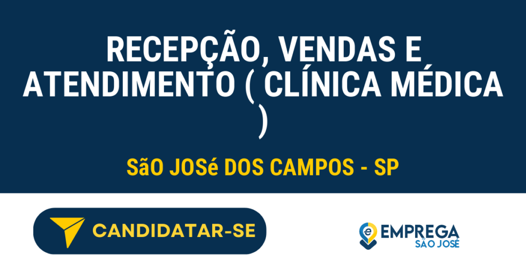 Vaga de Emprego RECEPÇÃO, VENDAS E ATENDIMENTO ( CLÍNICA MÉDICA ) - São José dos Campos - SP