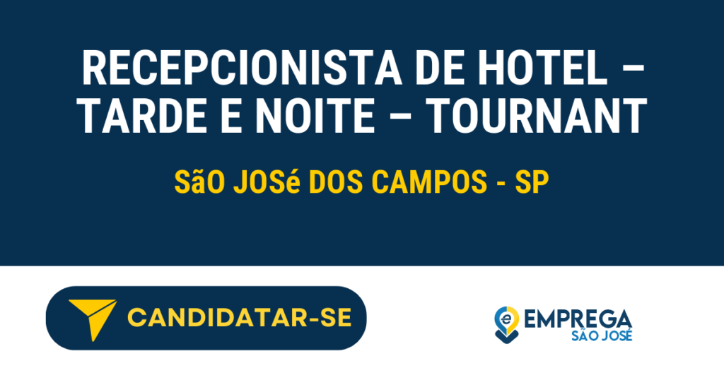 Vaga de Emprego RECEPCIONISTA DE HOTEL – TARDE E NOITE – TOURNANT - São José dos Campos - SP