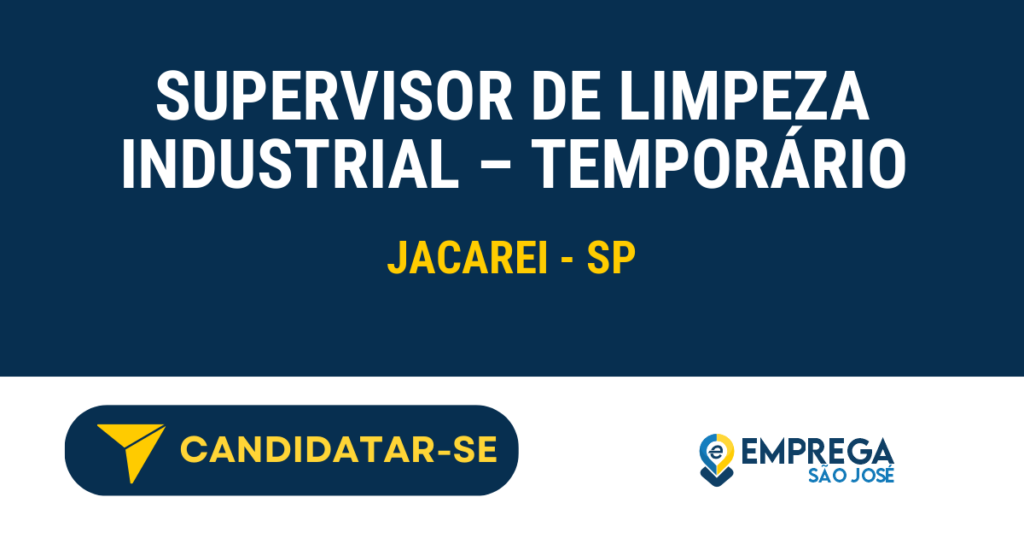 SUPERVISOR DE LIMPEZA INDUSTRIAL - TEMPORÁRIO 1 Vaga de Emprego SUPERVISOR DE LIMPEZA INDUSTRIAL – TEMPORÁRIO - Jacarei - SP