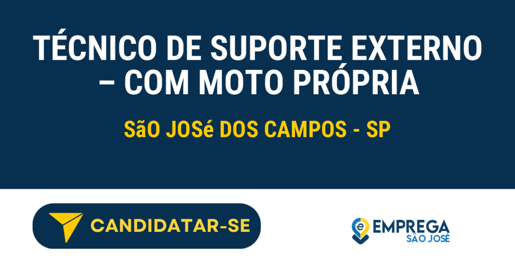 TÉCNICO DE SUPORTE EXTERNO - COM MOTO PRÓPRIA 1 Vaga de Emprego TÉCNICO DE SUPORTE EXTERNO – COM MOTO PRÓPRIA - São José dos Campos - SP
