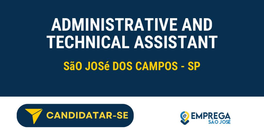 Administrative and Technical Assistant 1 Vaga de Emprego ADMINISTRATIVE AND TECHNICAL ASSISTANT - São José dos Campos - SP