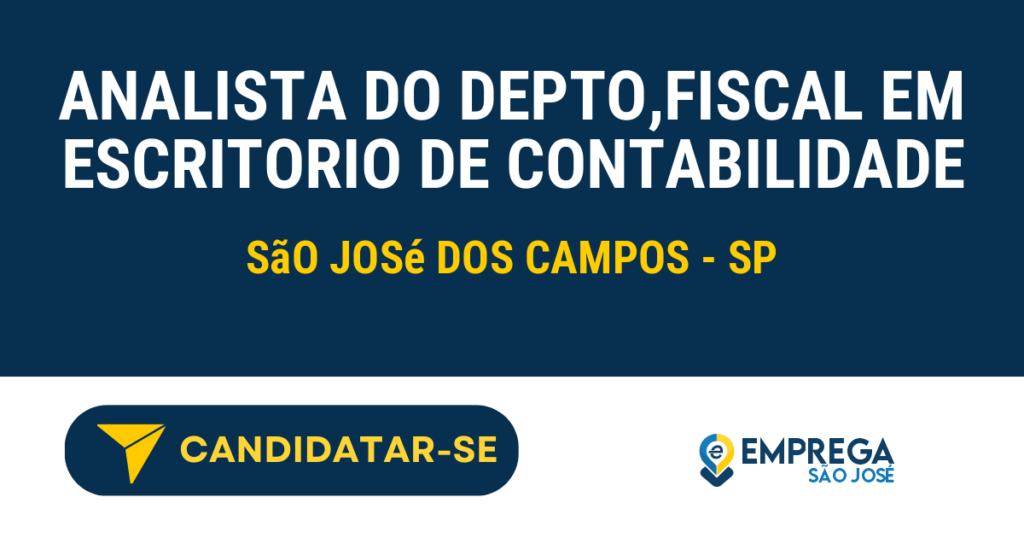 ANALISTA DO DEPTO,FISCAL EM ESCRITORIO DE CONTABILIDADE 1 Vaga de Emprego ANALISTA DO DEPTO,FISCAL EM ESCRITORIO DE CONTABILIDADE - São José dos Campos - SP