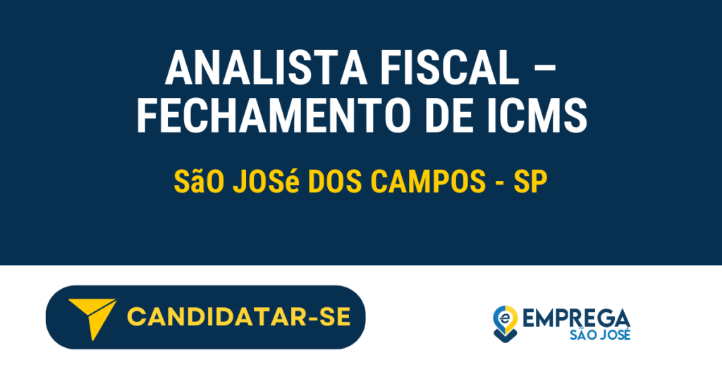 Analista Fiscal - fechamento de ICMS 1 Vaga de Emprego ANALISTA FISCAL – FECHAMENTO DE ICMS - São José dos Campos - SP