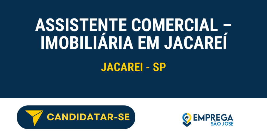 Vaga de Emprego ASSISTENTE COMERCIAL – IMOBILIÁRIA EM JACAREÍ - Jacarei - SP