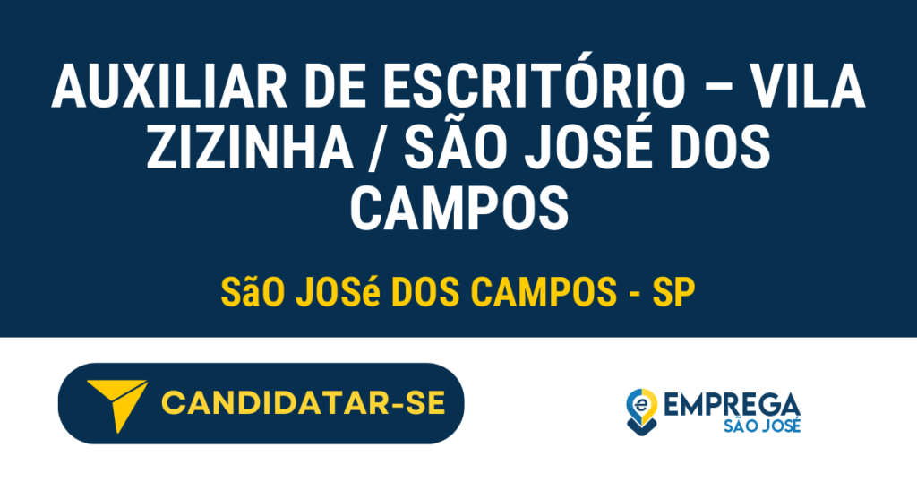 Vaga de Emprego AUXILIAR DE ESCRITÓRIO – VILA ZIZINHA / SÃO JOSÉ DOS CAMPOS - São José dos Campos - SP