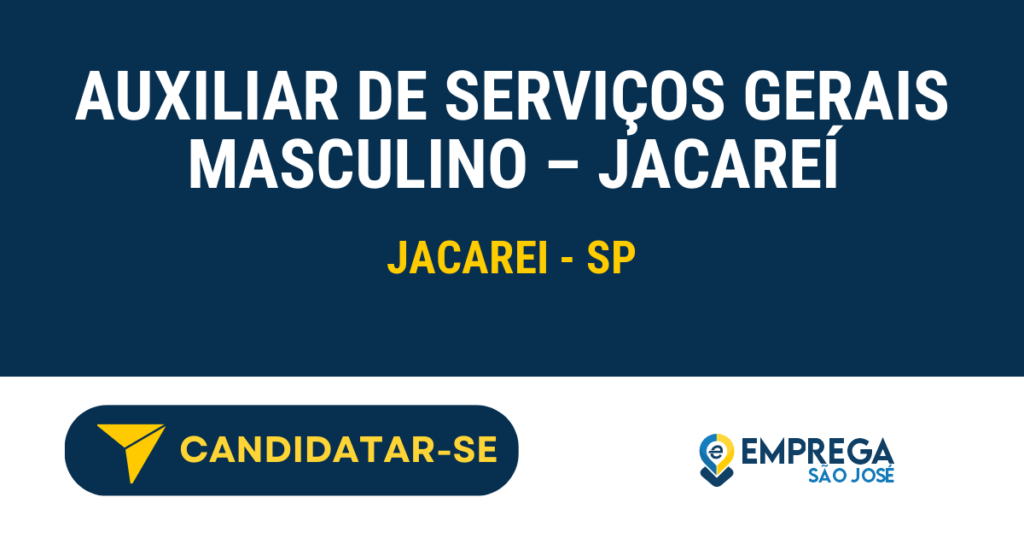 Vaga de Emprego AUXILIAR DE SERVIÇOS GERAIS MASCULINO – JACAREÍ - Jacarei - SP