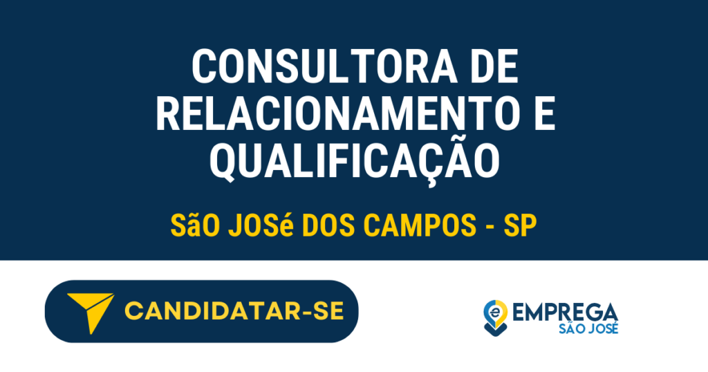 Vaga de Emprego CONSULTORA DE RELACIONAMENTO E QUALIFICAÇÃO - São José dos Campos - SP