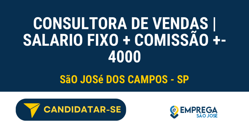 Vaga de Emprego CONSULTORA DE VENDAS | SALARIO FIXO + COMISSÃO +- 4000 - São José dos Campos - SP