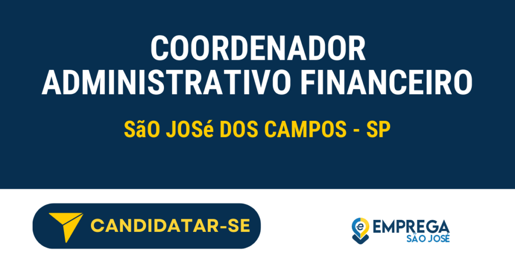 Vaga de Emprego COORDENADOR ADMINISTRATIVO FINANCEIRO - São José dos Campos - SP