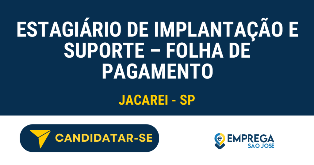 Vaga de Emprego ESTAGIÁRIO DE IMPLANTAÇÃO E SUPORTE – FOLHA DE PAGAMENTO - Jacarei - SP