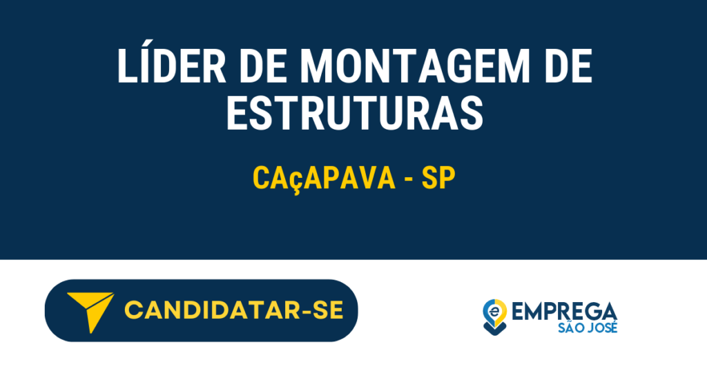 Vaga de Emprego LÍDER DE MONTAGEM DE ESTRUTURAS - Caçapava - SP