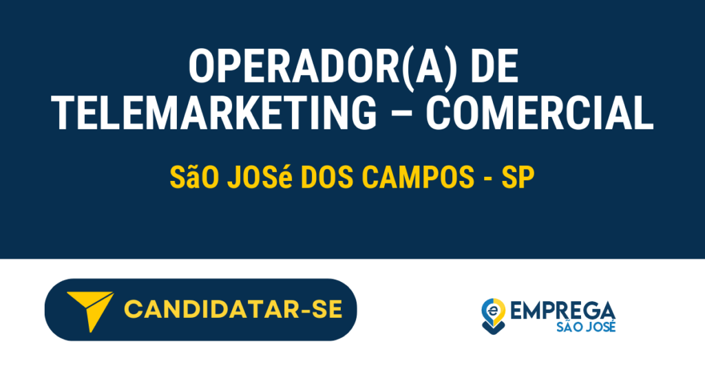 Vaga de Emprego OPERADOR(A) DE TELEMARKETING – COMERCIAL - São José dos Campos - SP