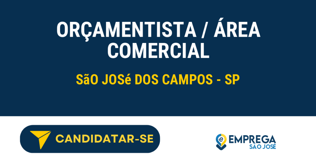 ORÇAMENTISTA / ÁREA COMERCIAL 1 Vaga de Emprego ORÇAMENTISTA / ÁREA COMERCIAL - São José dos Campos - SP