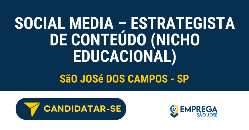 Vaga de Emprego SOCIAL MEDIA – ESTRATEGISTA DE CONTEÚDO (NICHO EDUCACIONAL) - São José dos Campos - SP