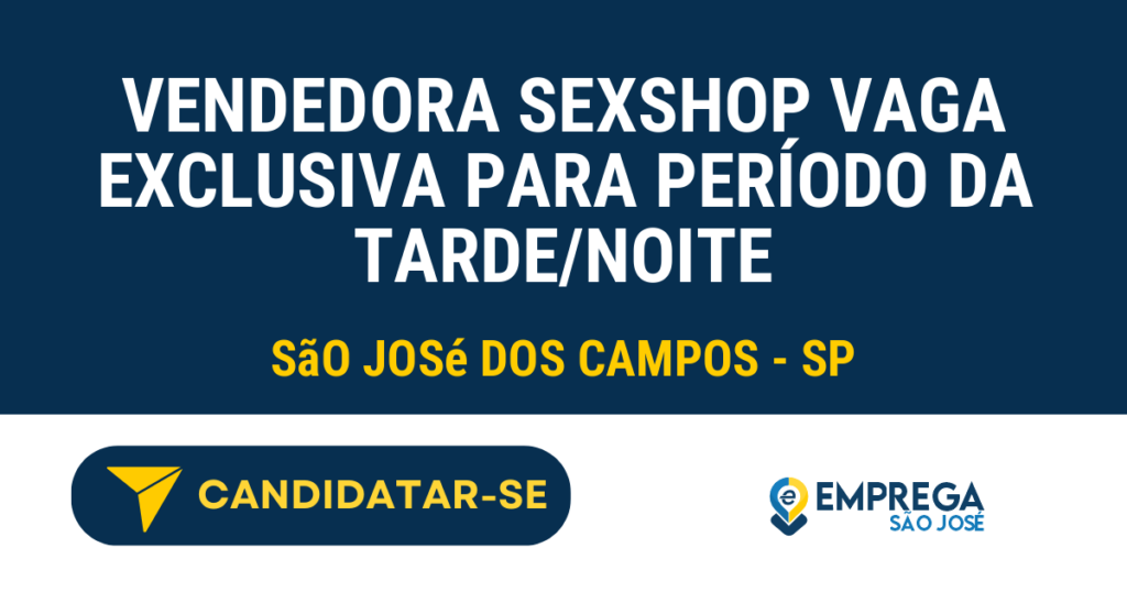 Vaga de Emprego VENDEDORA SEXSHOP VAGA EXCLUSIVA PARA PERÍODO DA TARDE/NOITE - São José dos Campos - SP