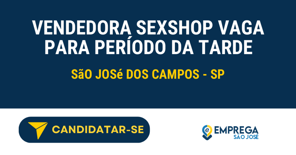 Vendedora Sexshop Vaga para período da tarde 1 Vaga de Emprego VENDEDORA SEXSHOP VAGA PARA PERÍODO DA TARDE - São José dos Campos - SP