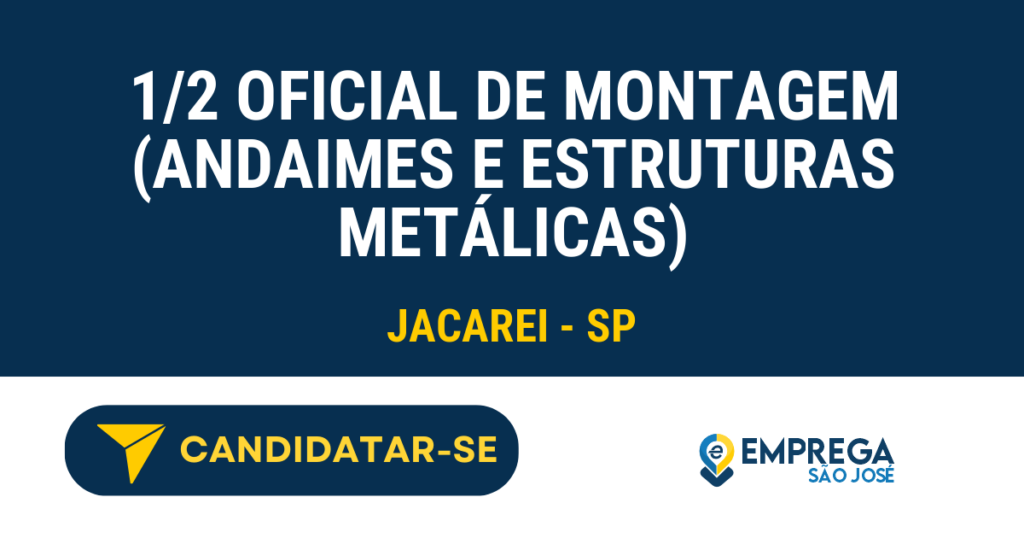 Vaga de Emprego 1/2 OFICIAL DE MONTAGEM (ANDAIMES E ESTRUTURAS METÁLICAS) - Jacarei - SP