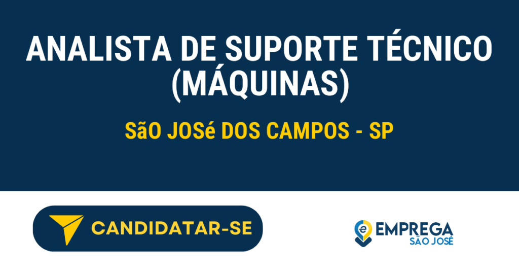 Vaga de Emprego ANALISTA DE SUPORTE TÉCNICO (MÁQUINAS) - São José dos Campos - SP