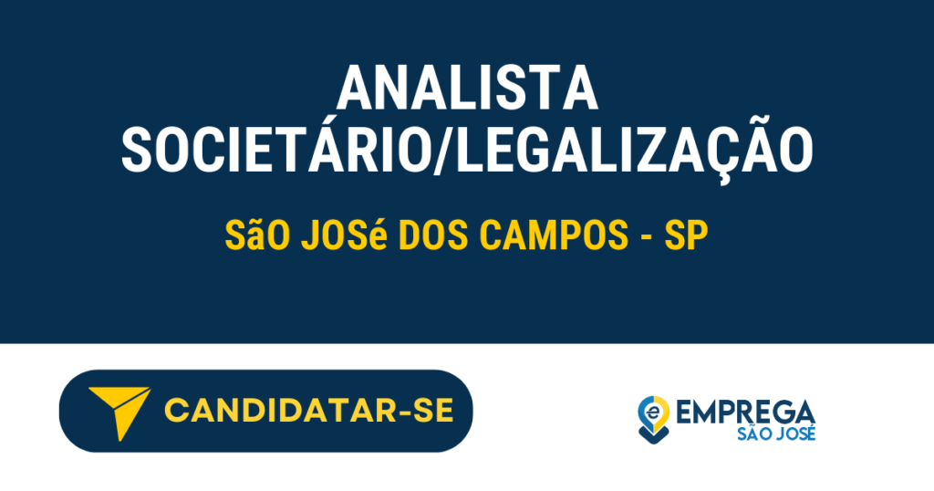 Vaga de Emprego ANALISTA SOCIETÁRIO/LEGALIZAÇÃO - São José dos Campos - SP