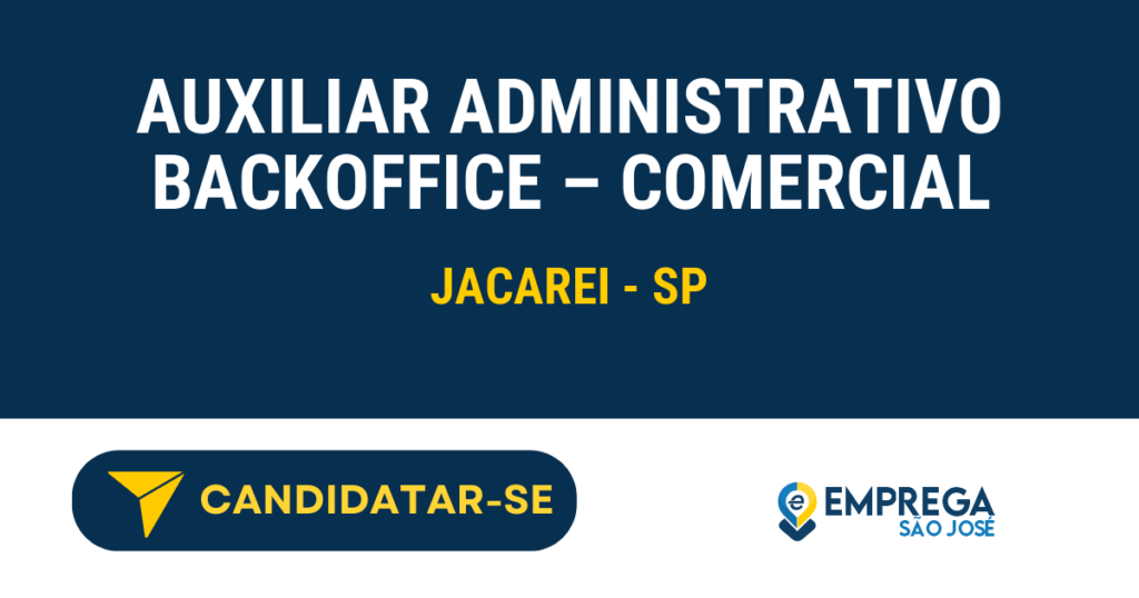 Vaga de Emprego AUXILIAR ADMINISTRATIVO BACKOFFICE – COMERCIAL - Jacarei - SP