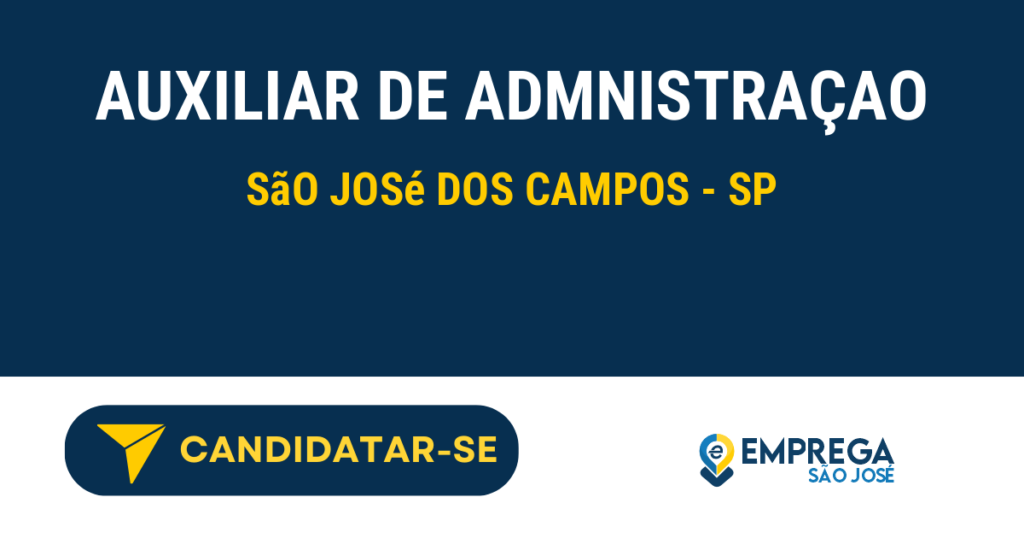 AUXILIAR DE ADMNISTRAÇAO 1 Vaga de Emprego AUXILIAR DE ADMNISTRAÇAO - São José dos Campos - SP