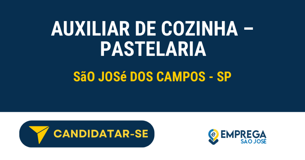 AUXILIAR DE COZINHA - PASTELARIA 1 Vaga de Emprego AUXILIAR DE COZINHA – PASTELARIA - São José dos Campos - SP