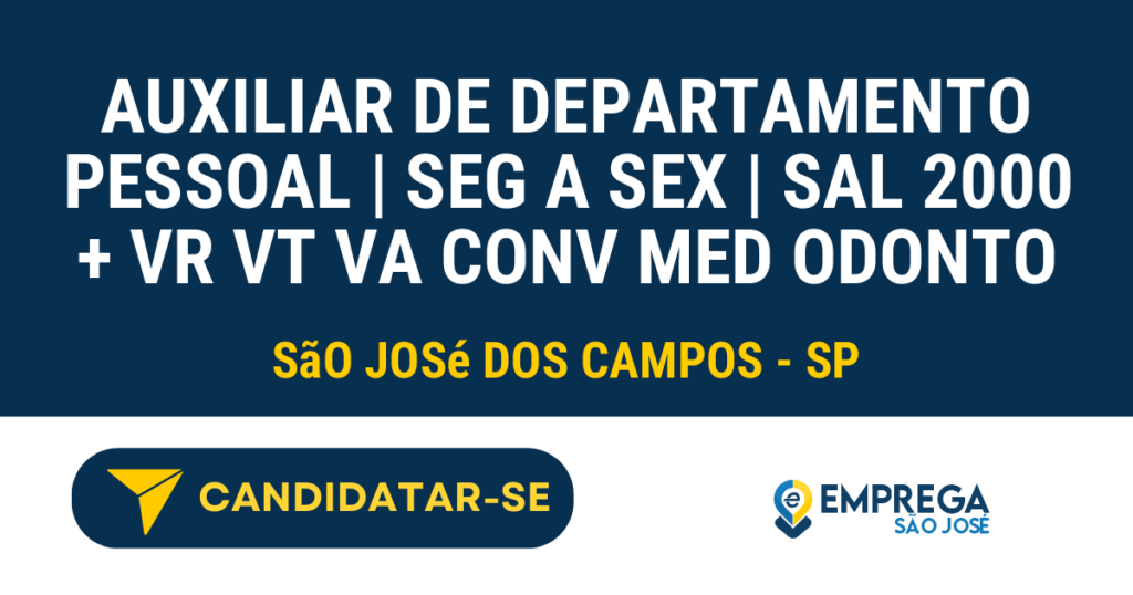 Vaga de Emprego AUXILIAR DE DEPARTAMENTO PESSOAL | SEG A SEX | SAL 2000 + VR VT VA CONV MED ODONTO - São José dos Campos - SP