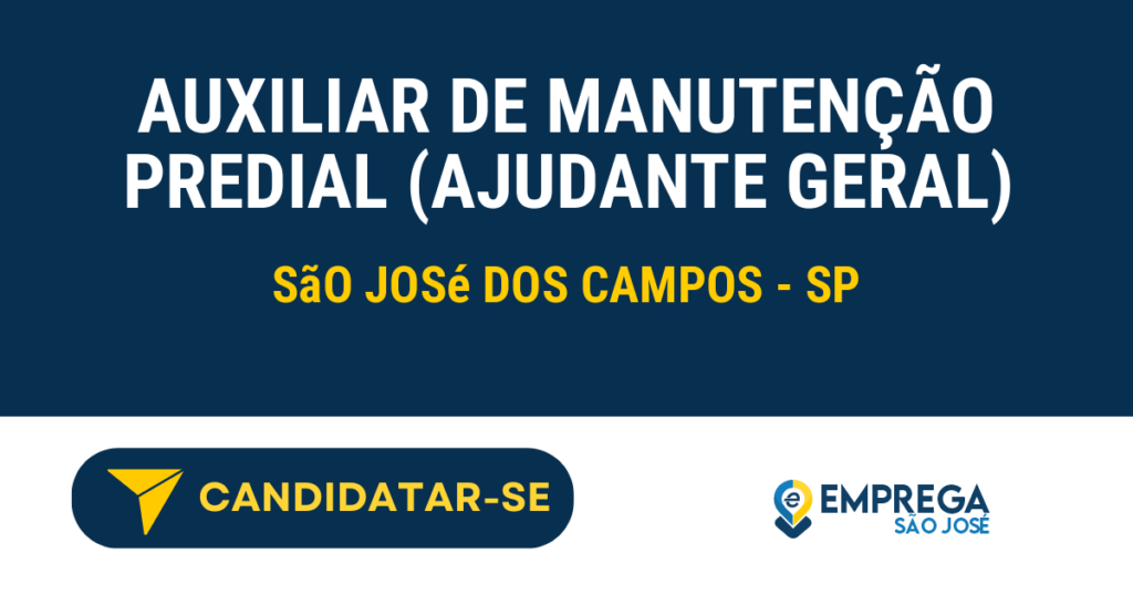 Vaga de Emprego AUXILIAR DE MANUTENÇÃO PREDIAL (AJUDANTE GERAL) - São José dos Campos - SP