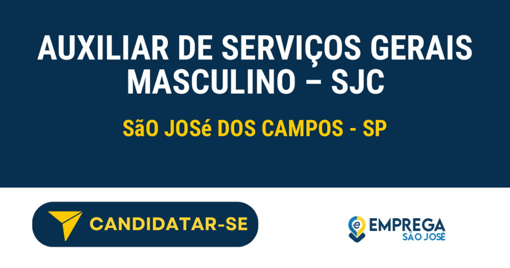 Vaga de Emprego AUXILIAR DE SERVIÇOS GERAIS MASCULINO – SJC - São José dos Campos - SP