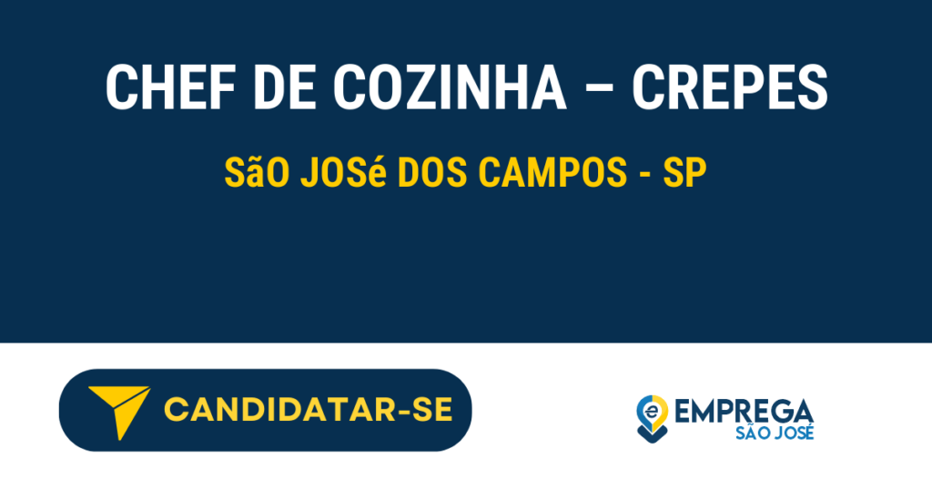 Chef de Cozinha - Crepes 1 Vaga de Emprego CHEF DE COZINHA – CREPES - São José dos Campos - SP