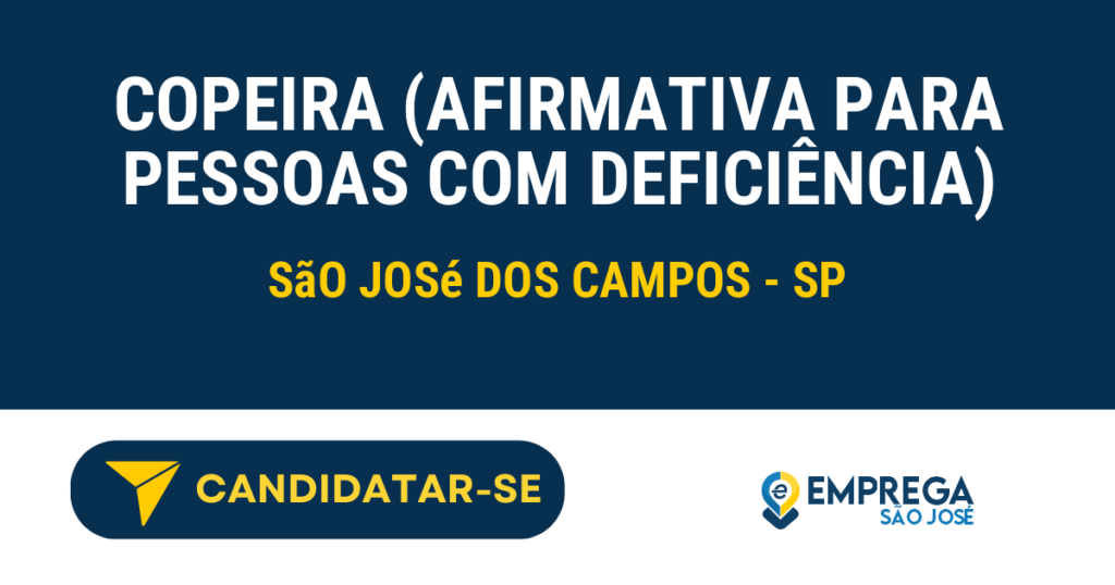Vaga de Emprego COPEIRA (AFIRMATIVA PARA PESSOAS COM DEFICIÊNCIA) - São José dos Campos - SP