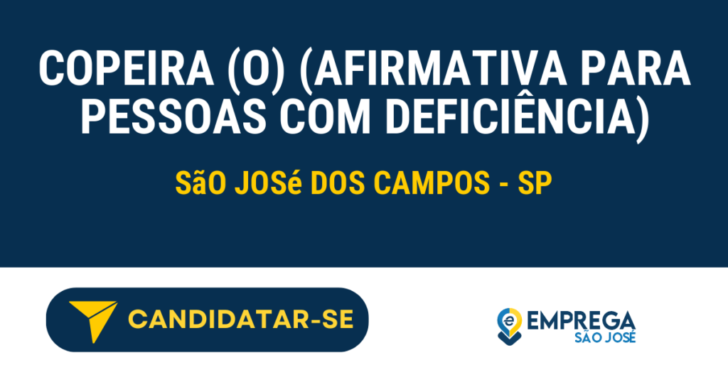Vaga de Emprego COPEIRA (O) (AFIRMATIVA PARA PESSOAS COM DEFICIÊNCIA) - São José dos Campos - SP