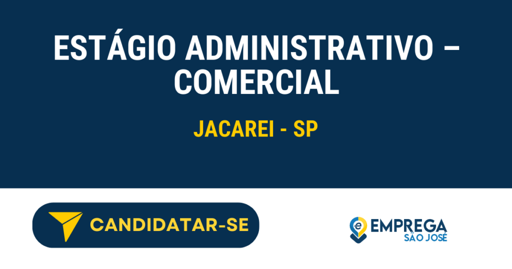 Vaga de Emprego ESTÁGIO ADMINISTRATIVO – COMERCIAL - Jacarei - SP