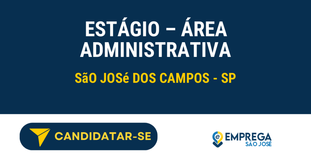 Estágio – Área Administrativa 1 Vaga de Emprego ESTÁGIO – ÁREA ADMINISTRATIVA - São José dos Campos - SP