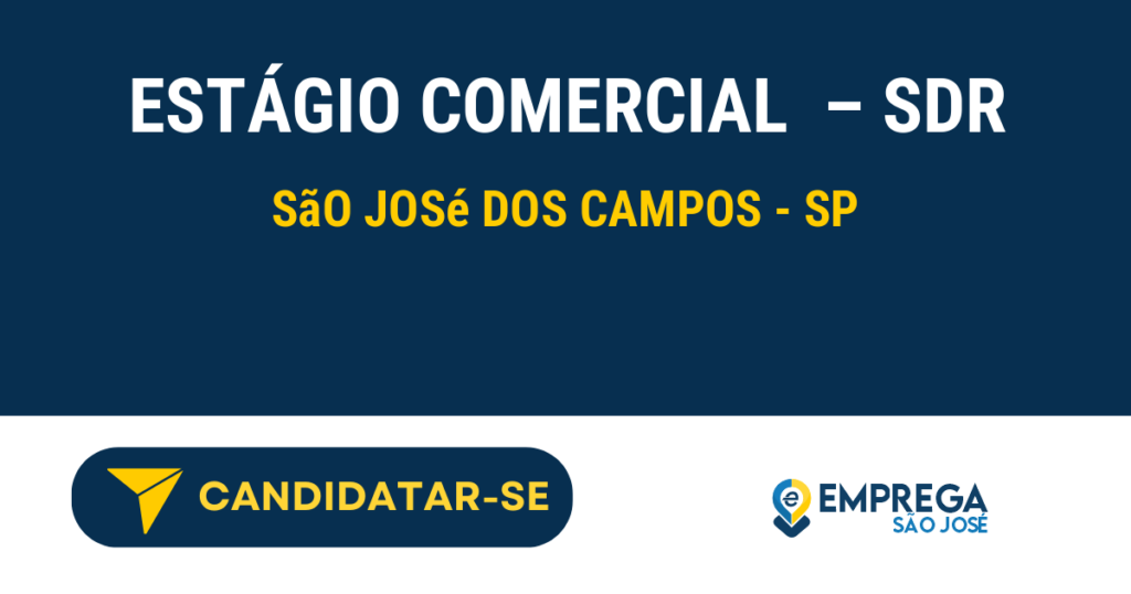 ESTÁGIO COMERCIAL - SDR 1 Vaga de Emprego ESTÁGIO COMERCIAL – SDR - São José dos Campos - SP