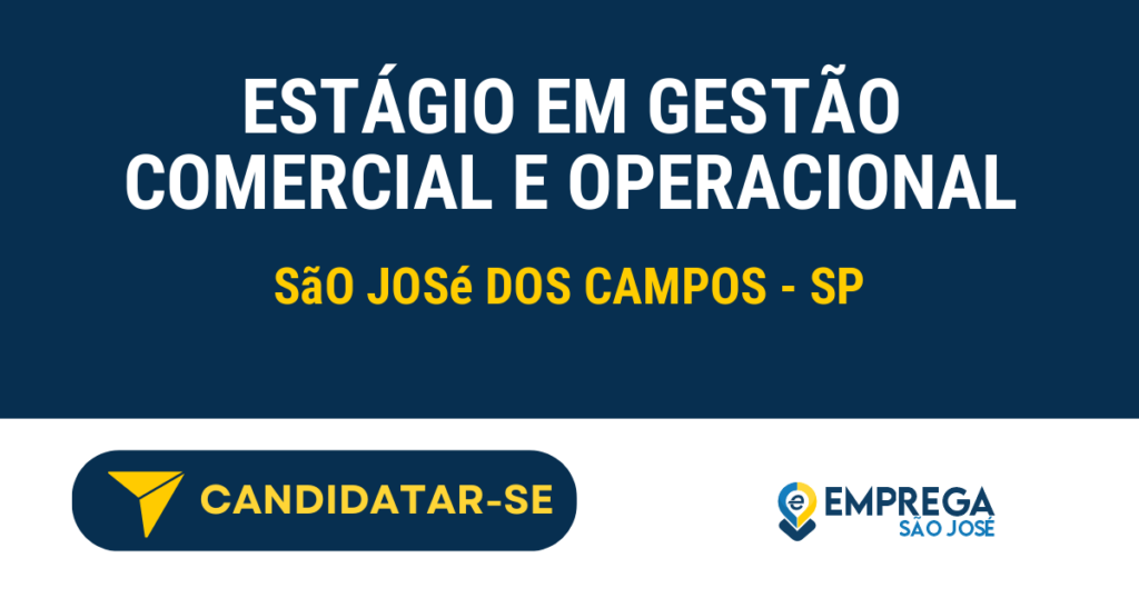 Vaga de Emprego ESTÁGIO EM GESTÃO COMERCIAL E OPERACIONAL - São José dos Campos - SP