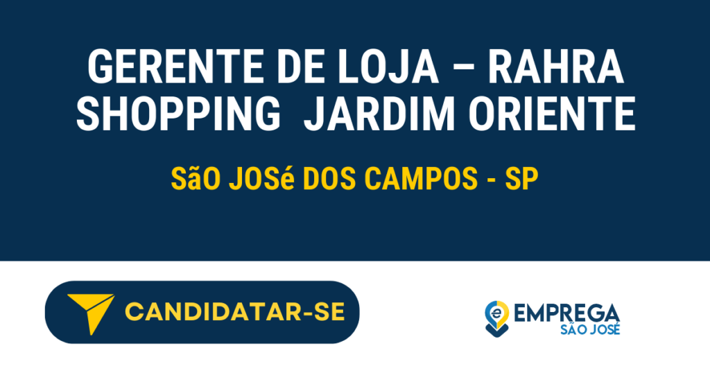 Vaga de Emprego GERENTE DE LOJA – RAHRA SHOPPING  JARDIM ORIENTE - São José dos Campos - SP